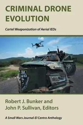 Zločinecká drotárska evolúcia: Zbraňový systém kartelov pre vzdušné IEDS - Criminal Drone Evolution: Cartel Weaponization of Aerial IEDS