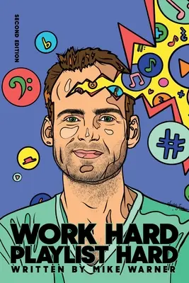 Work Hard Playlist Hard - druhé vydanie: Akcieschopné rady, ktoré pomôžu umelcom zväčšiť svoje publikum na hudobných streamovacích platformách - Work Hard Playlist Hard - Second Edition: Actionable Advice to Help Artists Grow Their Audience on Music Streaming Platforms