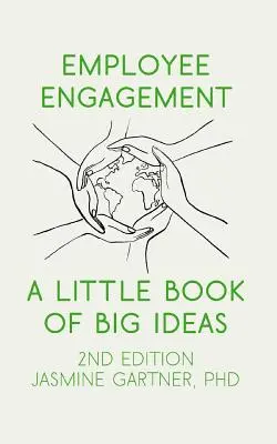 Zapojenie zamestnancov: Malá kniha veľkých nápadov - Employee Engagement: A Little Book of Big Ideas