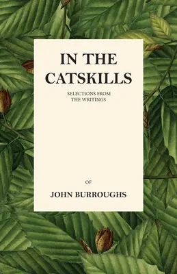 V Catskills - Výber zo spisov Johna Burroughsa - In the Catskills - Selections from the Writings of John Burroughs