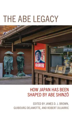 Abeho dedičstvo: Ako Japonsko formoval Abe Šinzó - The Abe Legacy: How Japan Has Been Shaped by Abe Shinzo