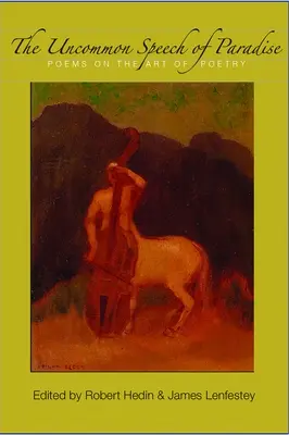 Neobyčajná reč raja: Básne o umení poézie - The Uncommon Speech of Paradise: Poems on the Art of Poetry