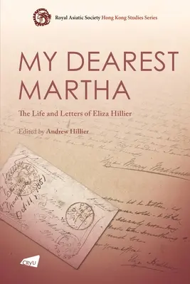 Moja najdrahšia Martha: Život a listy Elizy Hillierovej - My Dearest Martha: The Life and Letters of Eliza Hillier