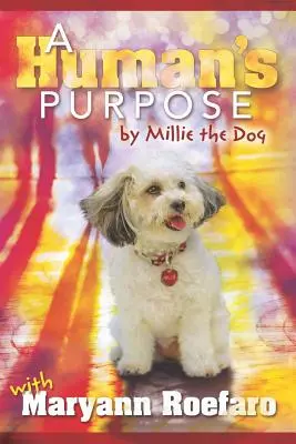 Účel človeka podľa psa Millie - A Human's Purpose by Millie the Dog