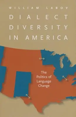 Dialect Diversity in America: Politika jazykových zmien - Dialect Diversity in America: The Politics of Language Change