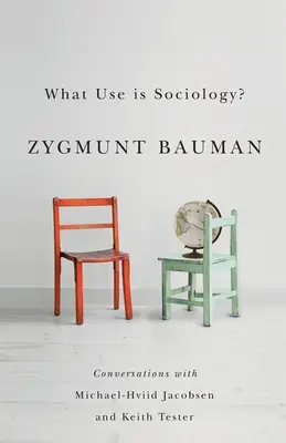 Načo je sociológia? Rozhovory s Michaelom Hviidom Jacobsenom a Keithom Testerom - What Use Is Sociology?: Conversations with Michael Hviid Jacobsen and Keith Tester