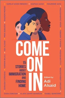 Poď ďalej: 15 príbehov o imigrácii a hľadaní domova - Come on in: 15 Stories about Immigration and Finding Home