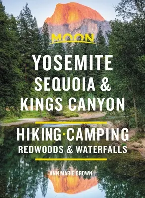 Moon Yosemite, Sequoia & Kings Canyon: Púte, kempovanie, vodopády a veľké stromy - Moon Yosemite, Sequoia & Kings Canyon: Hiking, Camping, Waterfalls & Big Trees