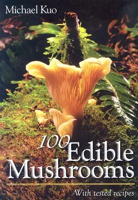 100 jedlých húb: S overenými receptami - 100 Edible Mushrooms: With Tested Recipes