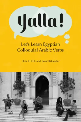 Yalla! Učme sa egyptské hovorové arabské slovesá - Yalla!: Let's Learn Egyptian Colloquial Arabic Verbs