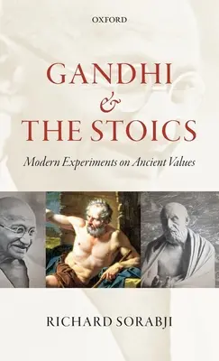 Gándhí a stoici: Moderné experimenty s antickými hodnotami - Gandhi and the Stoics: Modern Experiments on Ancient Values