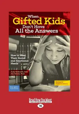 Keď nadané deti nemajú všetky odpovede: Ako uspokojiť ich sociálne a emocionálne potreby (revidované a aktualizované vydanie) - When Gifted Kids Don't Have All the Answers: How to Meet Their Social and Emotional Needs (Revised & Updated Edition)