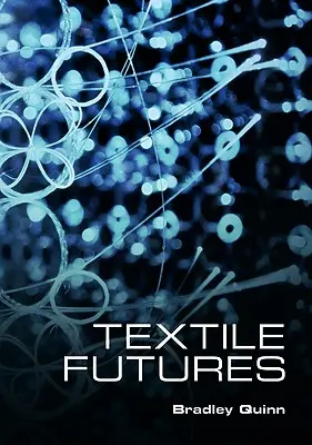 Textilné budúcnosti: Móda, dizajn a technológia - Textile Futures: Fashion, Design and Technology