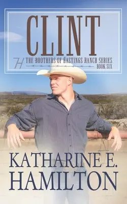 Clint: Séria Bratia z ranča Hastings: Kniha 6 - Clint: The Brothers of Hastings Ranch Series: Book 6