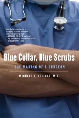 Modrý golier, modré šaty: The Making of a Surgeon - Blue Collar, Blue Scrubs: The Making of a Surgeon