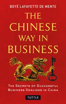Čínsky spôsob podnikania: Tajomstvá úspešného obchodného rokovania v Číne - The Chinese Way in Business: Secrets of Successful Business Dealings in China