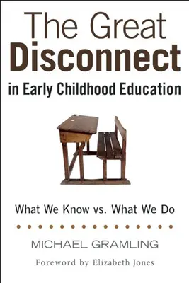 Veľké odlúčenie vo vzdelávaní v ranom detstve: Čo vieme a čo robíme - The Great Disconnect in Early Childhood Education: What We Know vs. What We Do