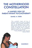 Konštelácia materstva - jednotný pohľad na psychoterapiu rodiča a dieťaťa - Motherhood Constellation - A Unified View of Parent-Infant Psychotherapy