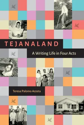Tejanaland: Život spisovateľa v štyroch dejstvách - Tejanaland: A Writing Life in Four Acts