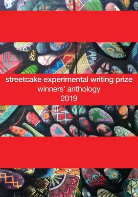 antológia víťazov ceny za experimentálnu tvorbu streetcake: 2019 - streetcake experimental writing prize winners' anthology: 2019