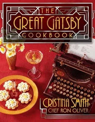 Veľká Gatsbyho kuchárka: Päť báječných večierkov z 20. rokov - The Great Gatsby Cookbook: Five Fabulous Roaring '20s Parties