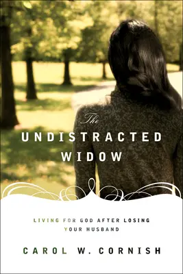 Nerozvážna vdova: Žiť pre Boha po strate manžela - The Undistracted Widow: Living for God After Losing Your Husband