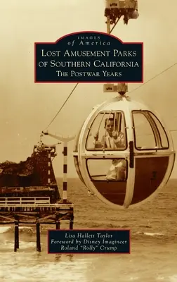 Stratené zábavné parky južnej Kalifornie: Poválečné roky - Lost Amusement Parks of Southern California: The Postwar Years