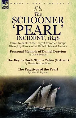 Incident na škuneri „Pearl“ v roku 1848: Tri správy o najväčšom zaznamenanom pokuse otrokov o útek v Spojených štátoch amerických - The Schooner 'Pearl' Incident, 1848: Three Accounts of the Largest Recorded Escape Attempt by Slaves in the United States of America