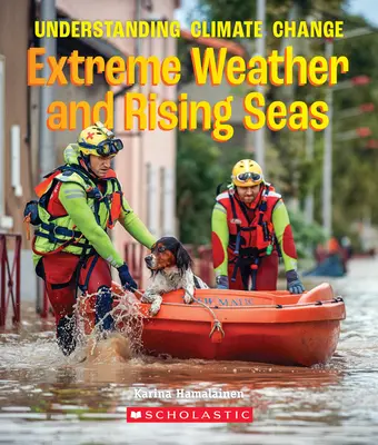 Extrémne počasie a stúpajúce moria (Pravdivá kniha: Pochopenie klimatických zmien) - Extreme Weather and Rising Seas (a True Book: Understanding Climate Change)