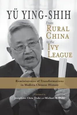 Od čínskeho vidieka po Ivy League: Vydanie: Ivetská univerzita: Spomienky na premeny v moderných čínskych dejinách. - From Rural China to the Ivy League: Reminiscences of Transformations in Modern Chinese History