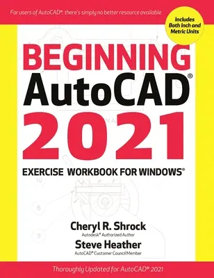 Začínajúci Autocad(r) 2021 Cvičebnica pre Windows - Beginning Autocad(r) 2021 Exercise Workbook