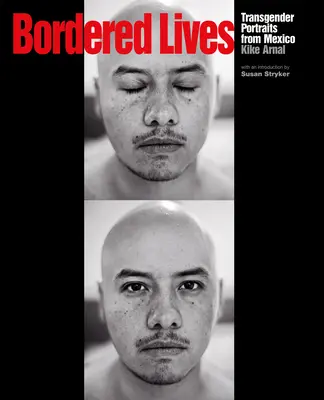 Hraničné životy: Transgenderové portréty z Mexika - Bordered Lives: Transgender Portraits from Mexico