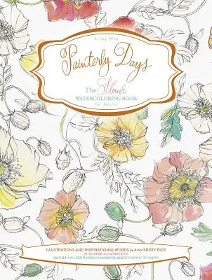 Painterly Days: Kniha akvarelovania kvetov pre dospelých - Painterly Days: The Flower Watercoloring Book for Adults