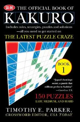 Oficiálna kniha Kakuro: Kniha 1: 150 hádaniek - ľahké, stredne ťažké a ťažké - The Official Book of Kakuro: Book 1: 150 Puzzles -- Easy, Medium, and Hard