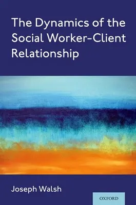Dynamika vzťahu sociálneho pracovníka a klienta - The Dynamics of the Social Worker-Client Relationship