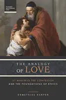 Analógia lásky - svätý Maxim Vyznávač a základy etiky - Analogy of Love - St. Maximus the Confessor and the Foundations of Ethics