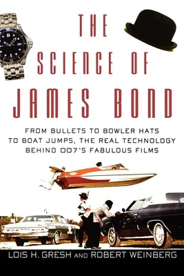 Veda o Jamesovi Bondovi: Od guliek cez buřinky až po skoky na lodi, skutočná technológia, ktorá stojí za úžasnými filmami agenta 007 - The Science of James Bond: From Bullets to Bowler Hats to Boat Jumps, the Real Technology Behind 007's Fabulous Films
