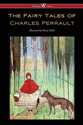 The Fairy Tales of Charles Perrault (Wisehouse Classics Edition - s pôvodnými farebnými ilustráciami Harryho Clarkea) - The Fairy Tales of Charles Perrault (Wisehouse Classics Edition - with original color illustrations by Harry Clarke)