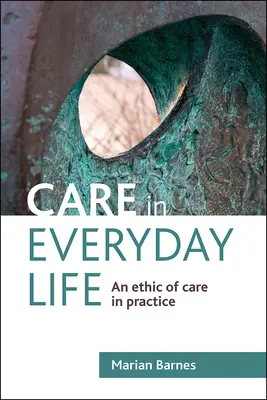 Starostlivosť v každodennom živote: Etika starostlivosti v praxi - Care in Everyday Life: An Ethic of Care in Practice