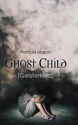 Dieťa duchov: (Geisterkind) - Ghost Child: (Geisterkind)