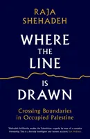 Kde je hranica - prekračovanie hraníc v okupovanej Palestíne - Where the Line is Drawn - Crossing Boundaries in Occupied Palestine