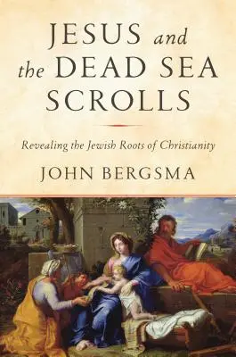 Ježiš a zvitky od Mŕtveho mora: Odhalenie židovských koreňov kresťanstva - Jesus and the Dead Sea Scrolls: Revealing the Jewish Roots of Christianity