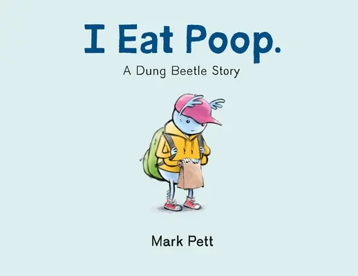 I Eat Poop.: Príbeh o chrobákovi: Hnojný príbeh - I Eat Poop.: A Dung Beetle Story