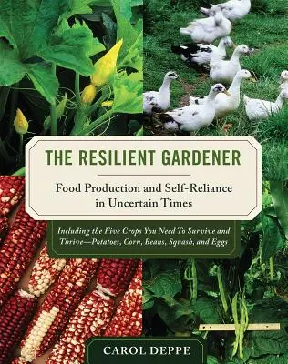 Odolný záhradník: - The Resilient Gardener: Food Production and Self-Reliance in Uncertain Times