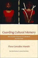Stráženie kultúrnej pamäte: Afro-kubánske ženy v literatúre a umení - Guarding Cultural Memory: Afro-Cuban Women in Literature and the Arts