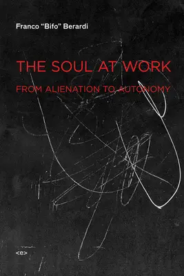 Duša v práci - Od odcudzenia k autonómii - Soul at Work - From Alienation to Autonomy