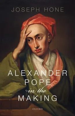 Alexander Pope v procese tvorby - Alexander Pope in the Making