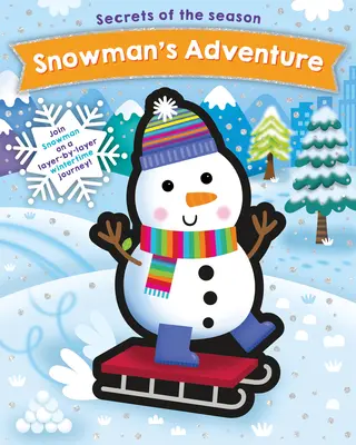 Snehuliakovo dobrodružstvo: Pridajte sa k Snehuliakovi na zimnej ceste po vrstvách! - Snowman's Adventure: Join Snowman on a Layer-By-Layer Wintertime Journey!