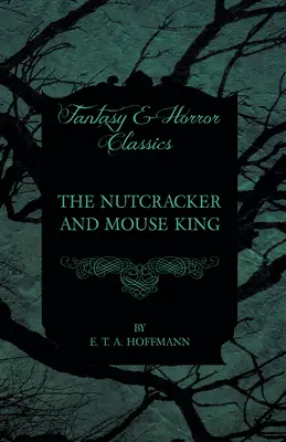 Luskáčik a myší kráľ (klasika fantasy a hororu) - The Nutcracker and Mouse King (Fantasy and Horror Classics)