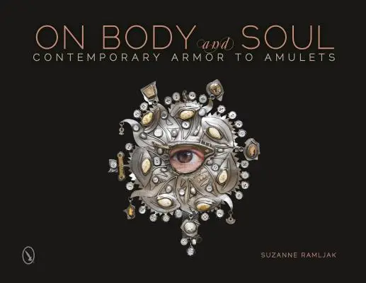O tele a duši: Súčasná výzbroj k amuletom - On Body and Soul: Contemporary Armor to Amulets